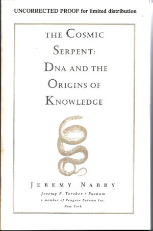 UNCORRECT PROOF: The Cosmic Serpent: DNA and the Origins of Knowledge