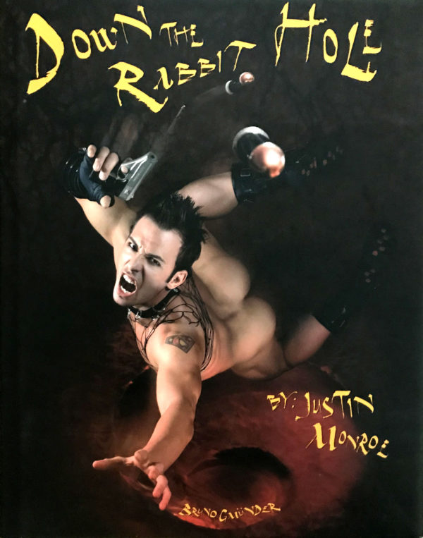 DOWN THE RABBIT HOLE – 2008 Hardcover by Justin Monroe