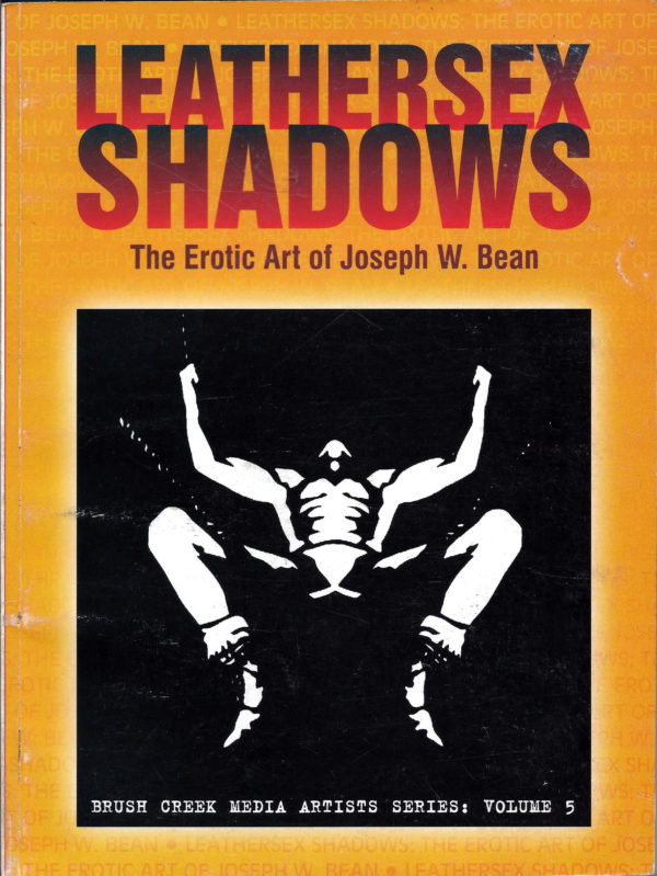 LEATHERSEX SHADOWS - The Erotic Art of Joseph W. Bean