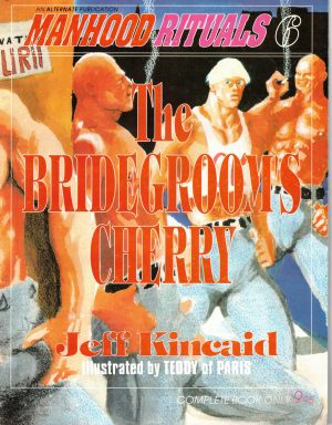 Manhood Rituals 6 - The Bridegrooms Cherry - By Jeff Kincaid